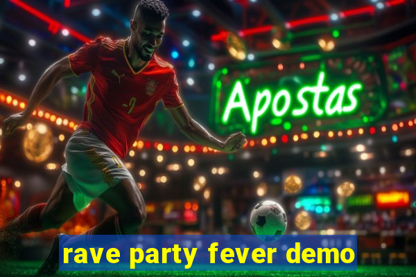 rave party fever demo