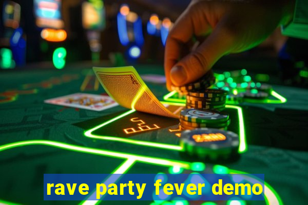 rave party fever demo