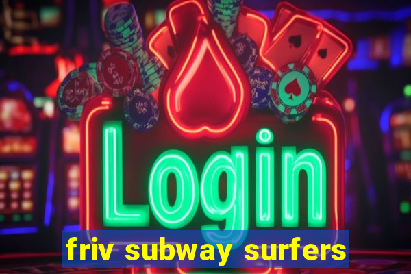 friv subway surfers