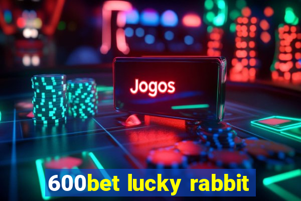 600bet lucky rabbit