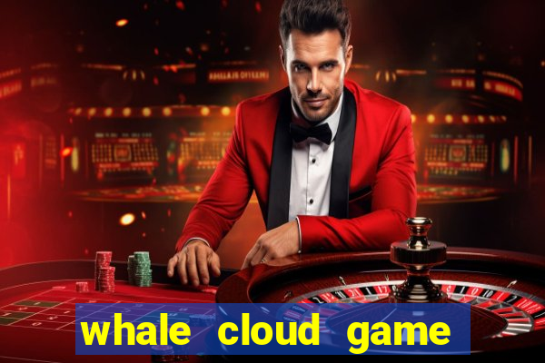 whale cloud game site oficial