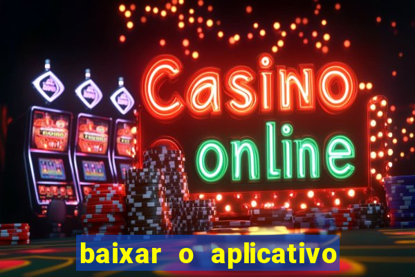 baixar o aplicativo vai de bet