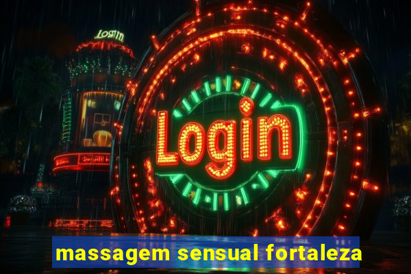 massagem sensual fortaleza