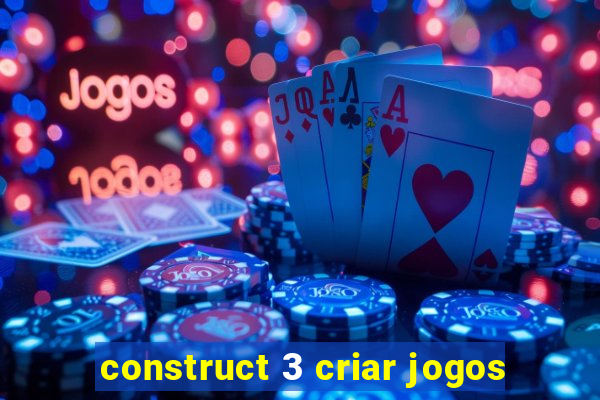 construct 3 criar jogos