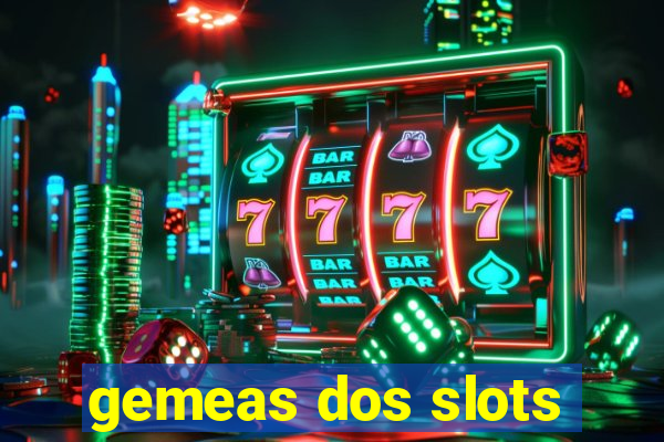 gemeas dos slots