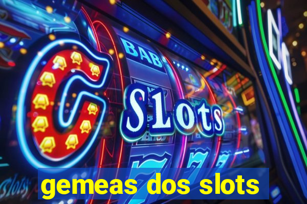 gemeas dos slots