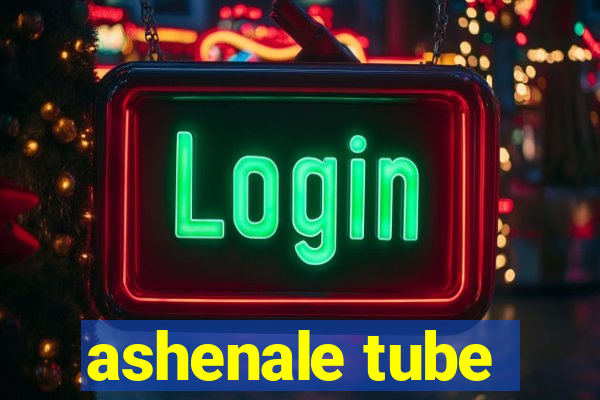 ashenale tube