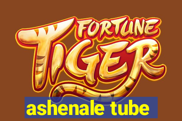 ashenale tube