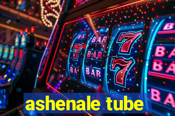 ashenale tube