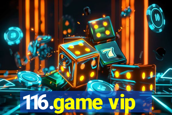 116.game vip