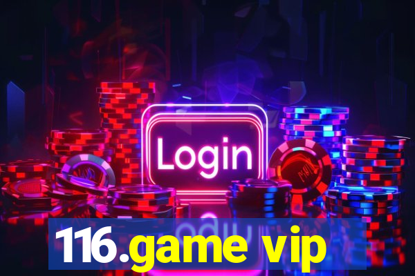 116.game vip