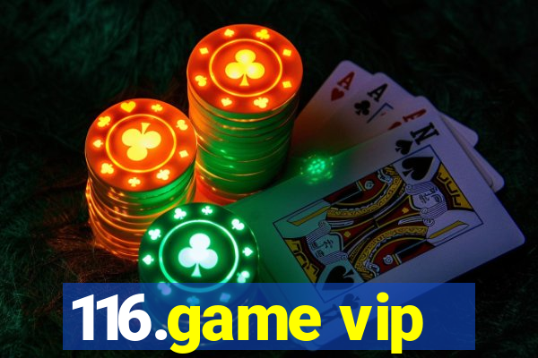 116.game vip