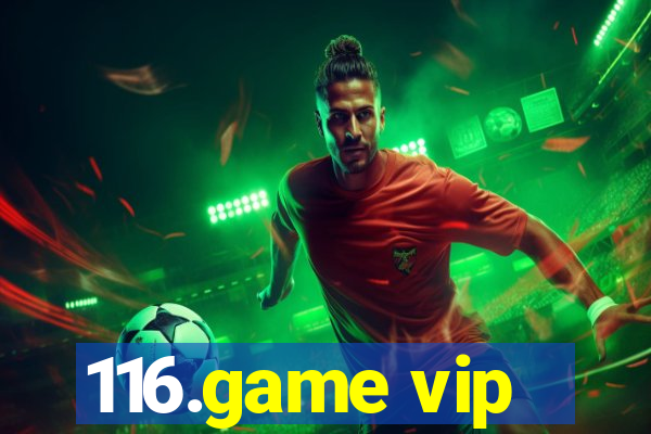 116.game vip