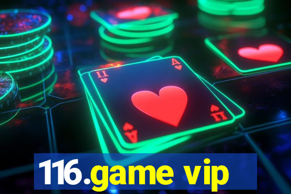 116.game vip