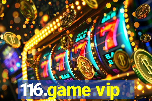 116.game vip