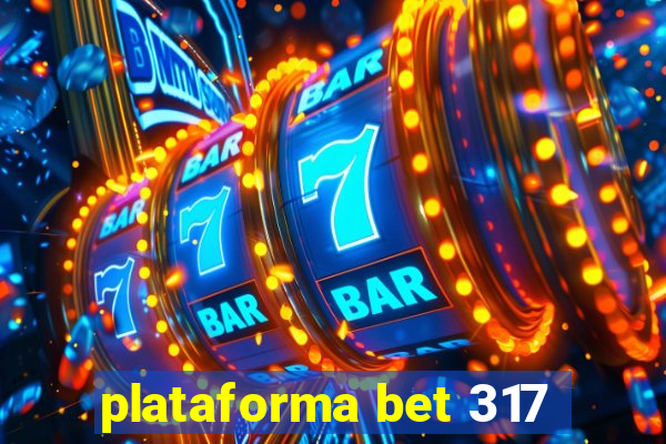 plataforma bet 317