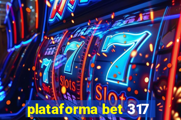 plataforma bet 317