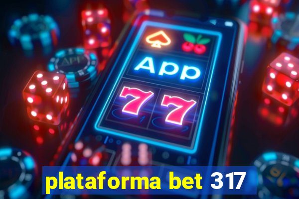 plataforma bet 317