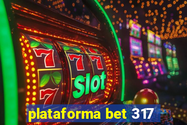 plataforma bet 317