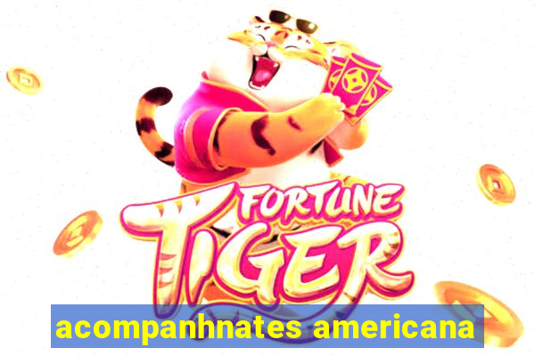 acompanhnates americana