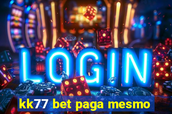 kk77 bet paga mesmo