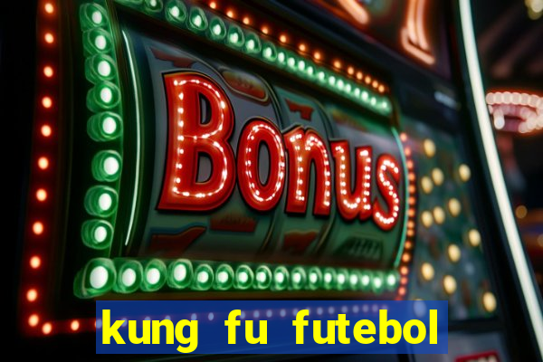 kung fu futebol clube dublado torrent