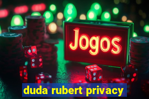 duda rubert privacy