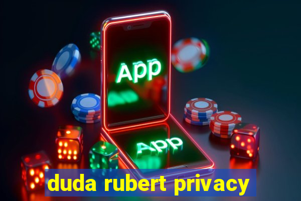 duda rubert privacy