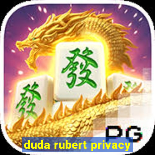 duda rubert privacy