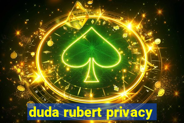 duda rubert privacy