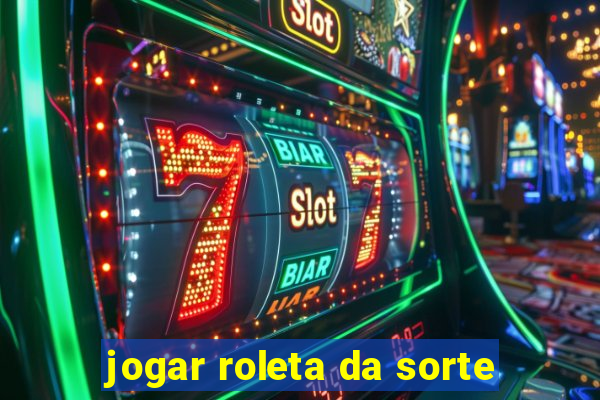 jogar roleta da sorte