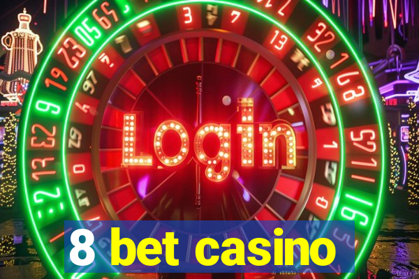 8 bet casino