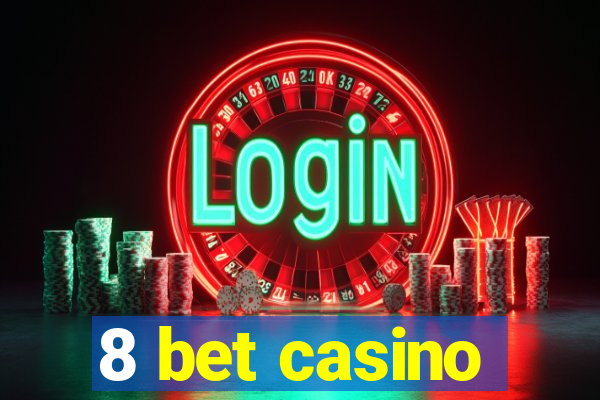 8 bet casino