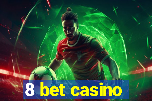 8 bet casino