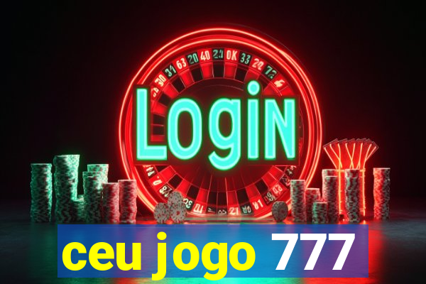 ceu jogo 777