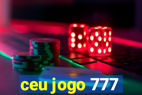 ceu jogo 777