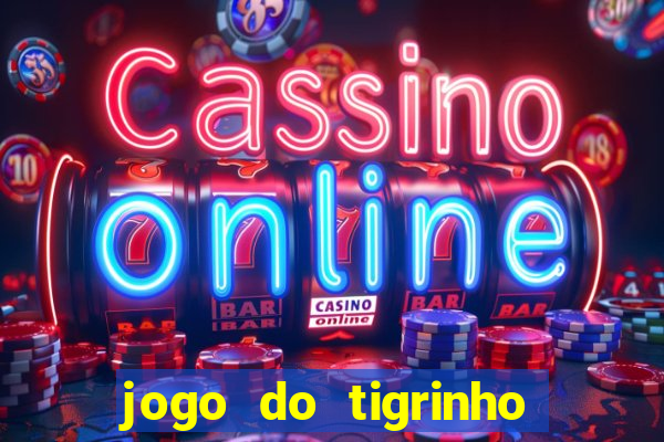 jogo do tigrinho deposito minimo 1 real