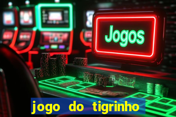 jogo do tigrinho deposito minimo 1 real