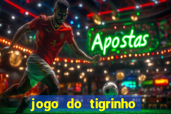 jogo do tigrinho deposito minimo 1 real