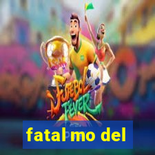 fatal mo del