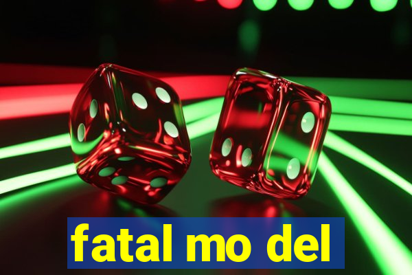 fatal mo del