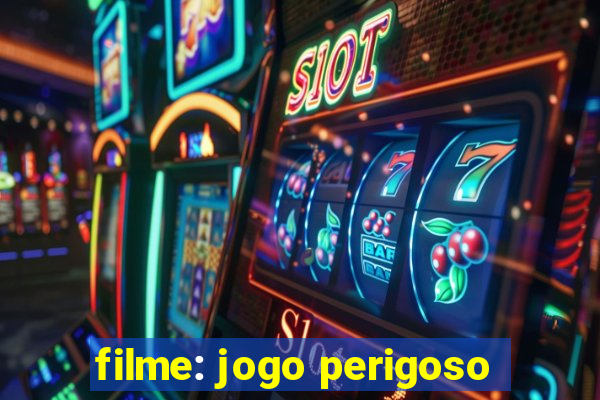 filme: jogo perigoso