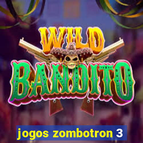 jogos zombotron 3