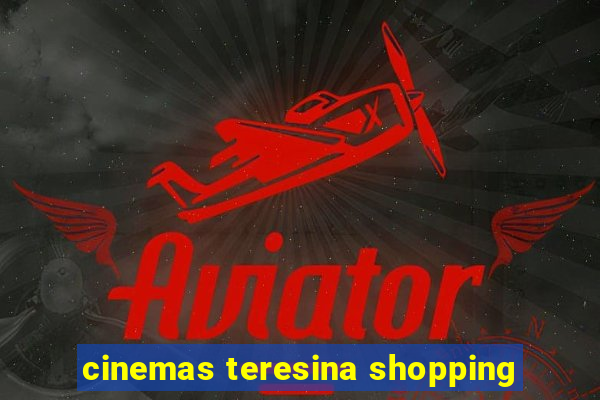 cinemas teresina shopping