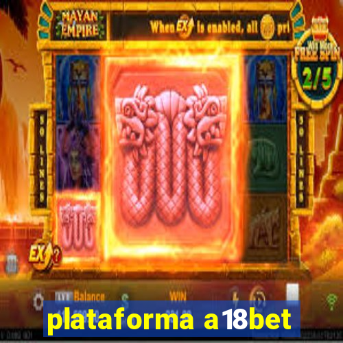 plataforma a18bet