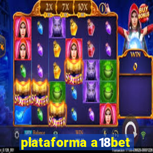 plataforma a18bet