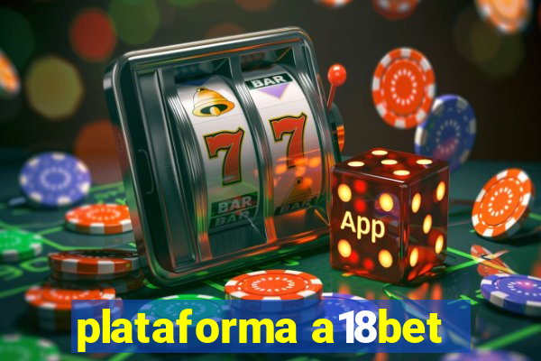 plataforma a18bet