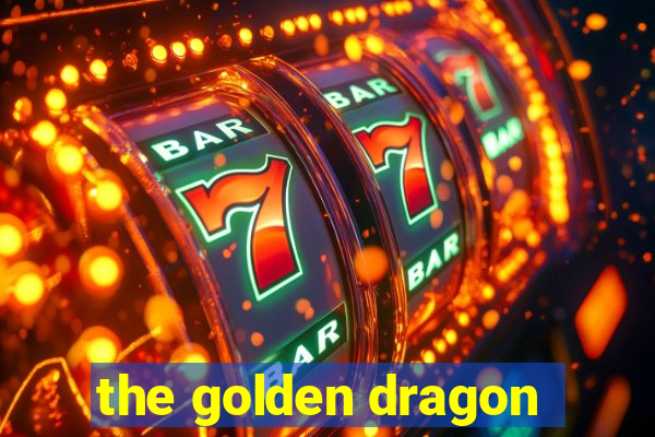 the golden dragon