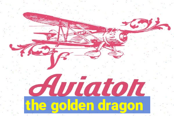 the golden dragon