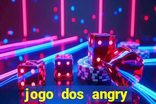 jogo dos angry birds rio